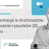 AC29 AC Dokumentacja W Archicadzie – Generowanie Rysunków 2D Z Modelu 2026 PP